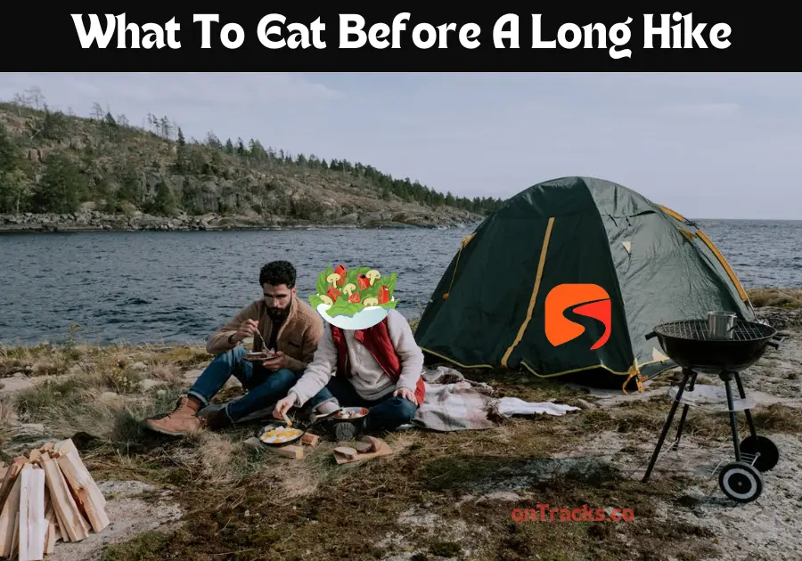 What To Eat Before A Long Hike